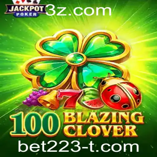 bet223 - Descubra o Fascinante Mundo de 100BlazingClover com bet223